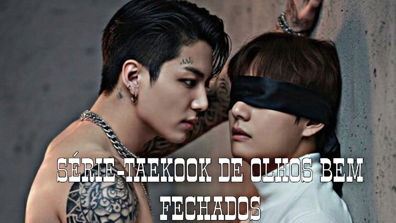 SÉRIE-TAEKOOK DE OLHOS BEM FECHADOS [EP.01] DEGUSTAÇÃO  SÉRIE DO CANAL PAGO DO TELEGRAM 