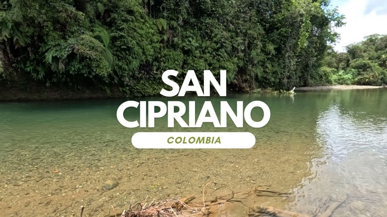 San Cipriano - The Most Beautiful River in Colombia?