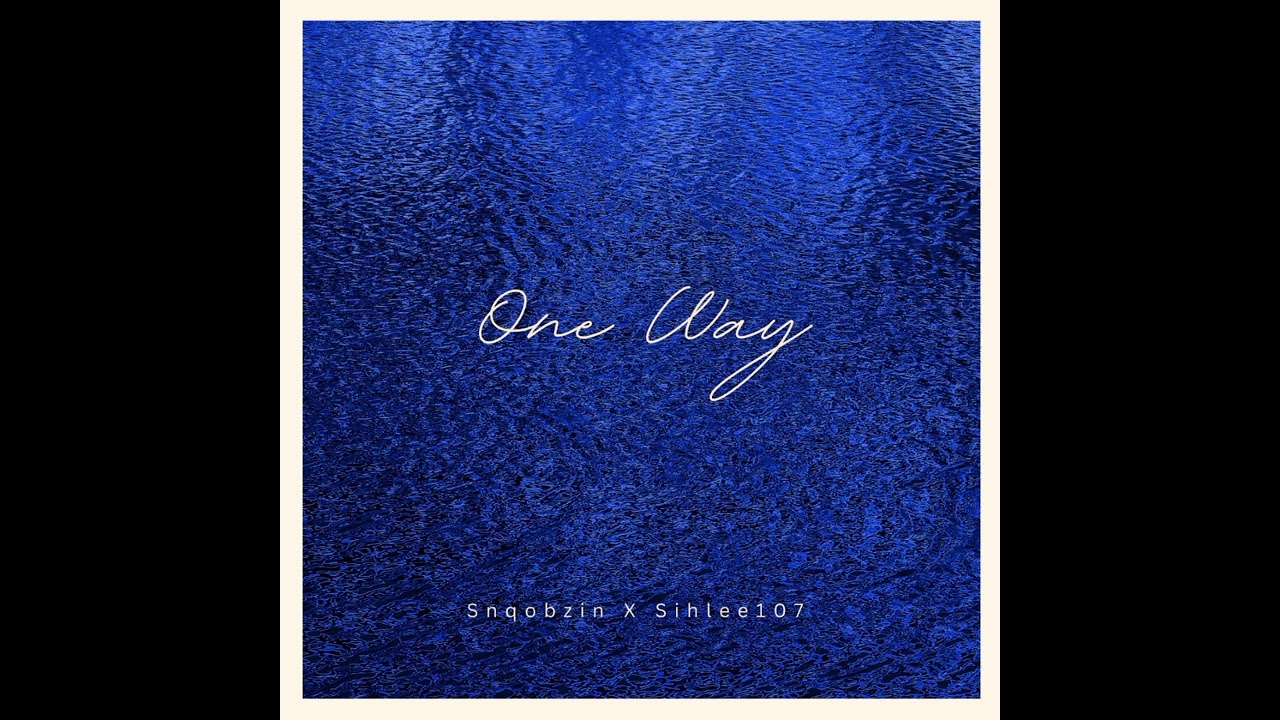 Snqobzin X Sihlee107 - One Way (StellenBosch Mix)
