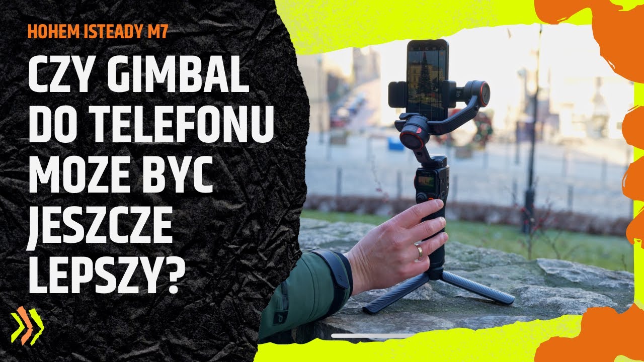 Hohem isteady M7 - czy gimbal do telefonu może być jeszcze lepszy?