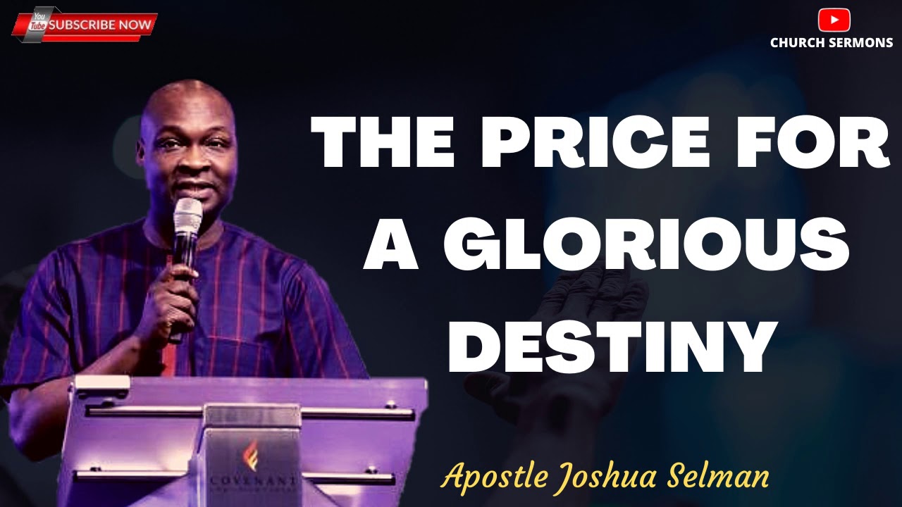 The Price For A Glorious Destiny || Apostle Joshua Selman