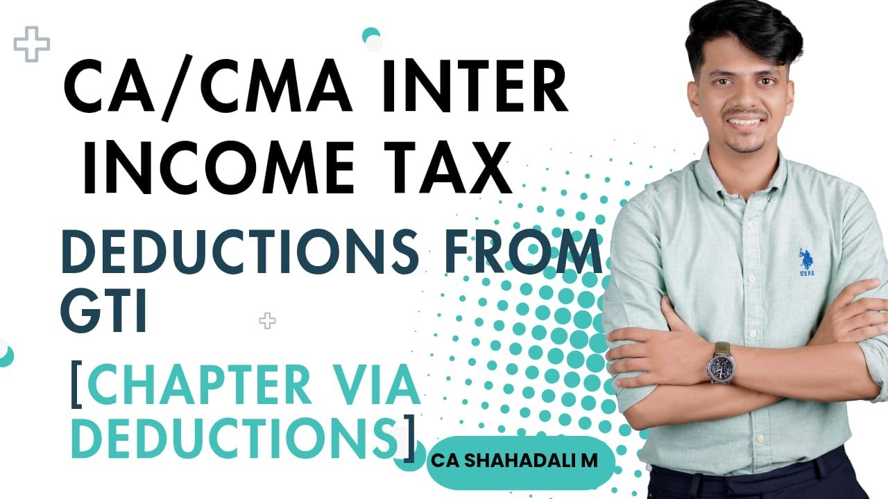 CA/CMA INTER | INCOME TAX  | DEDUCTIONS FROM GTI