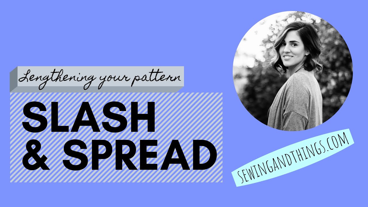 Lengthening Your Pattern Using the Slash & Spread Method