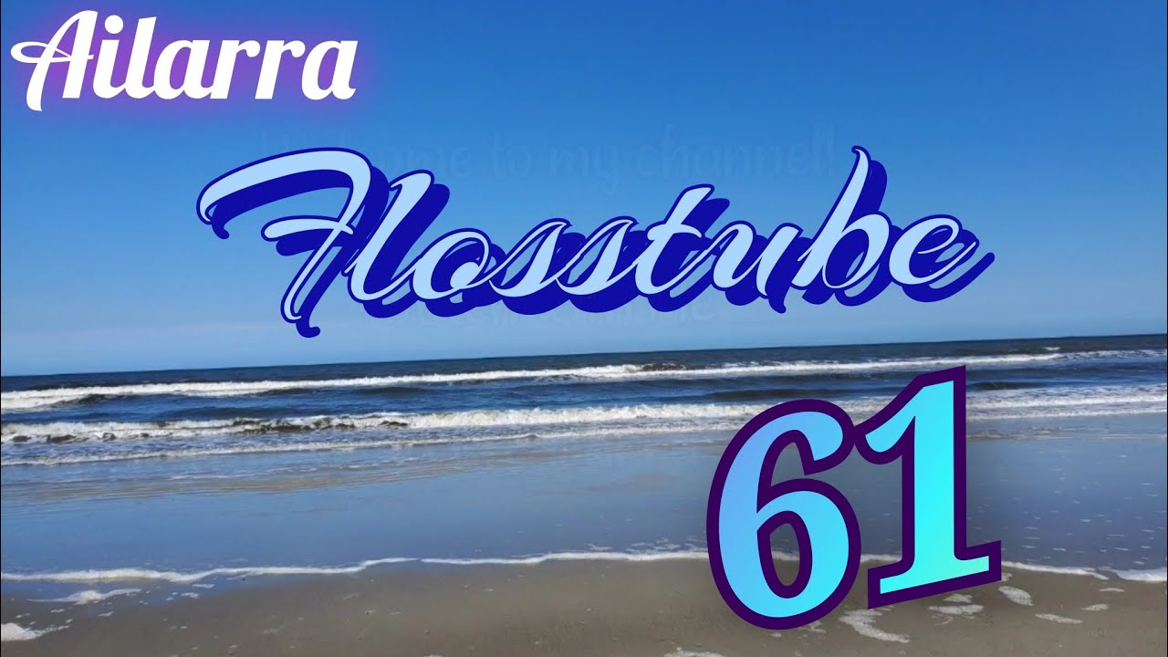 Flosstube 61: I'm Alive!