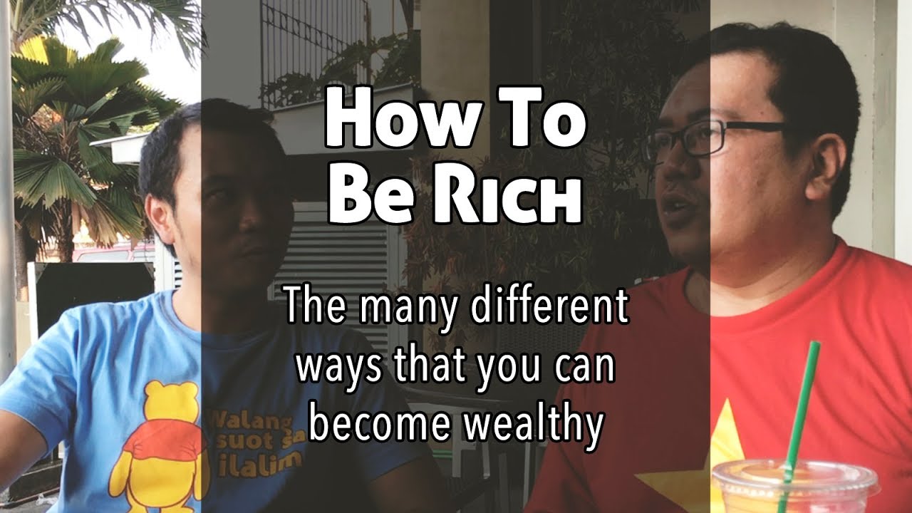 How to be Rich: The many different ways that you can become wealthy