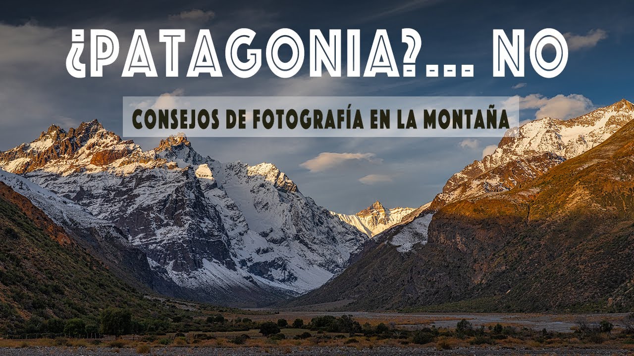 Consejos de Fotografía en la Montaña - Cordillera de los Andes - Río Paredones