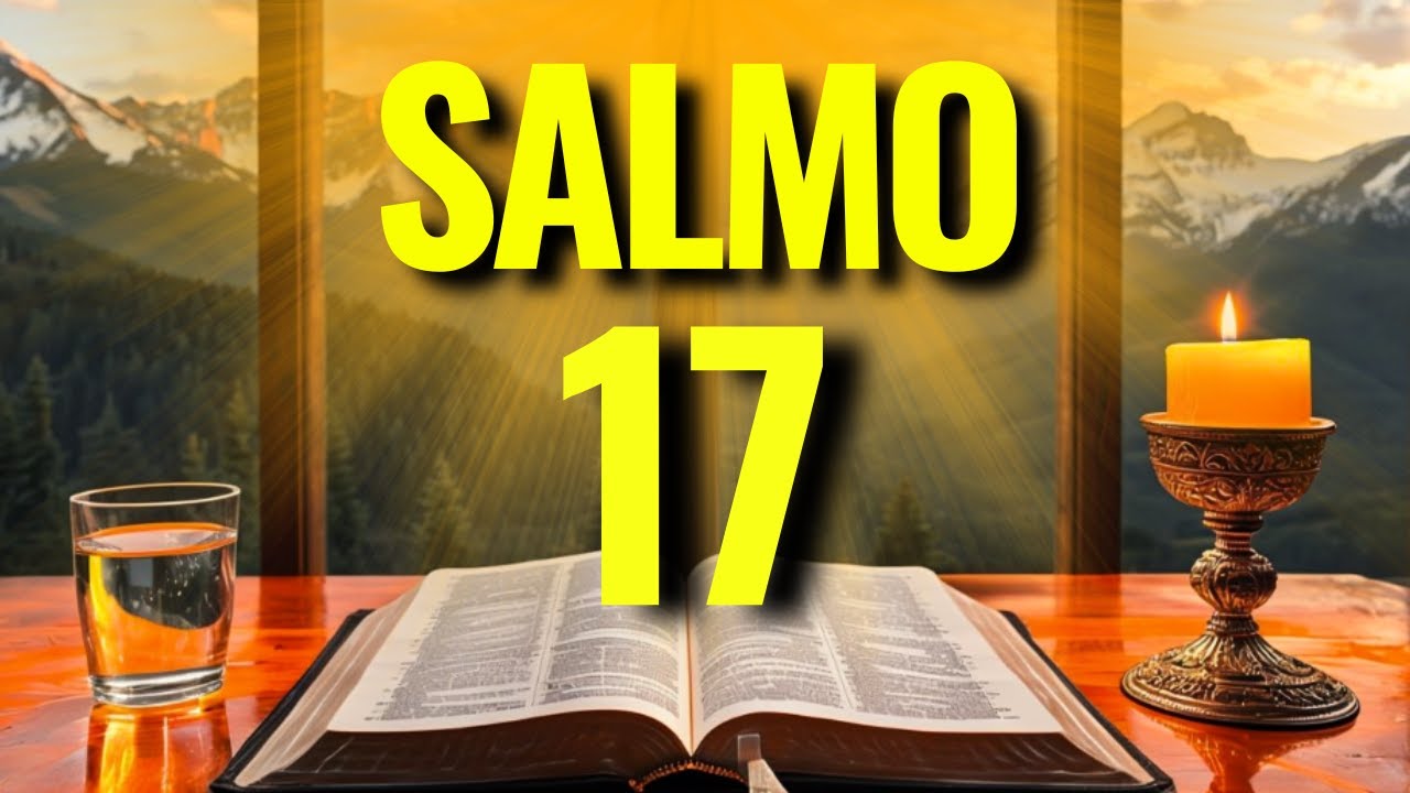 PODEROSO SALMO 17 PARA PROTEÇÃO IMEDIATA, PROSPERIDADE E JUSTIÇA DIVINA | ORAÇÃO PODEROSA