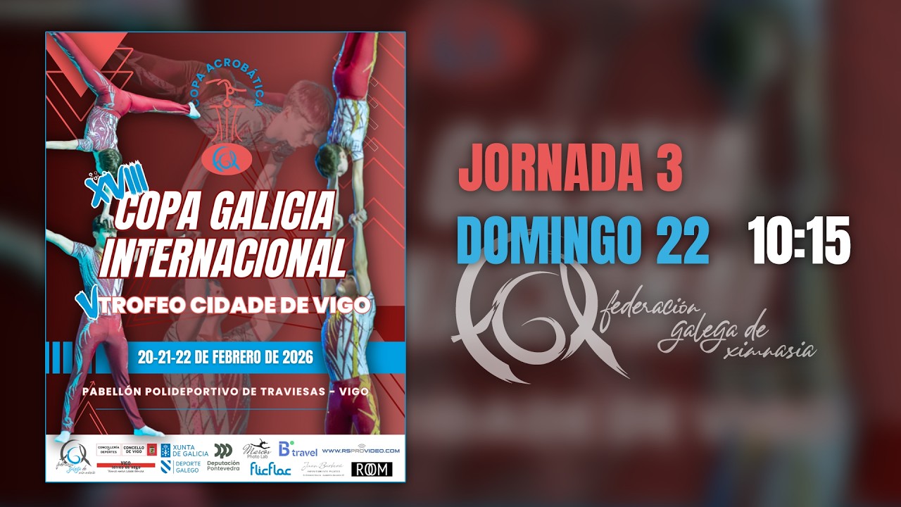 XVIII COPA GALICIA INTERNACIONAL DE GIMNASIA ACROBÁTICA_ V Trofeo Ciudad de Vigo/DOMINGO22 JORNADA 3
