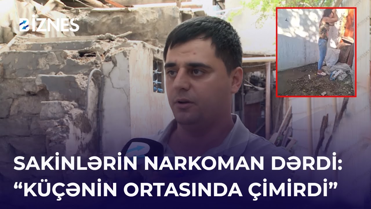 Narkomanlardan bezən sakinlər, dövlət qurumu ilə razılığa gələ bilmir | Biznes TV