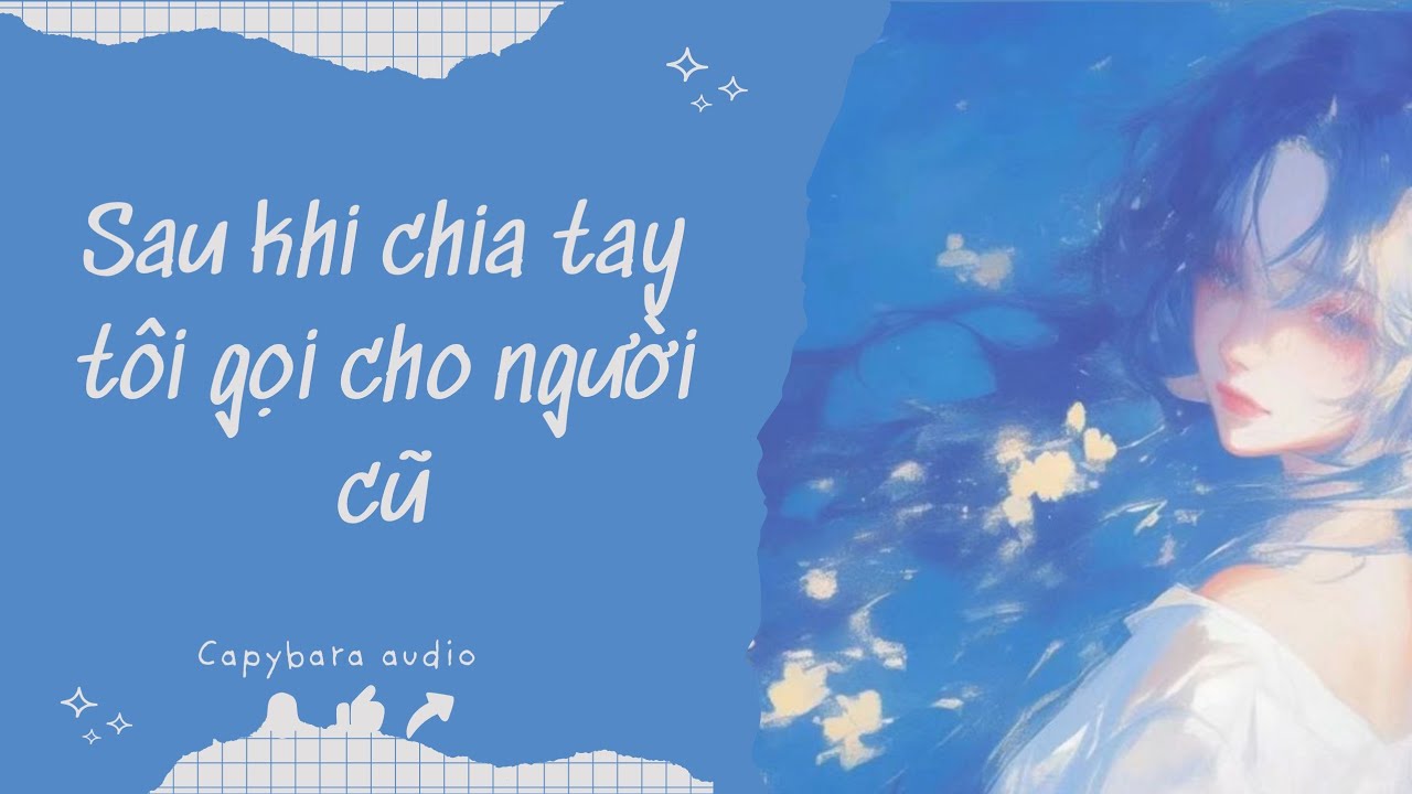 TRUYỆN AUDIO|| SAU KHI CHIA TAY VÌ BUỒN NÔN NÊN TÔI GỌ ĐIỆN CHO BẠN TRAI CŨ