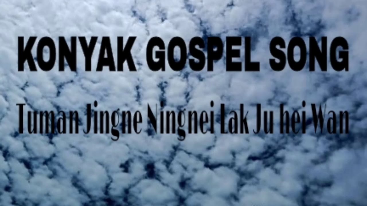 Konyak Gospel Song #Tuman_jingne_ningnei_lak_ju_wan||