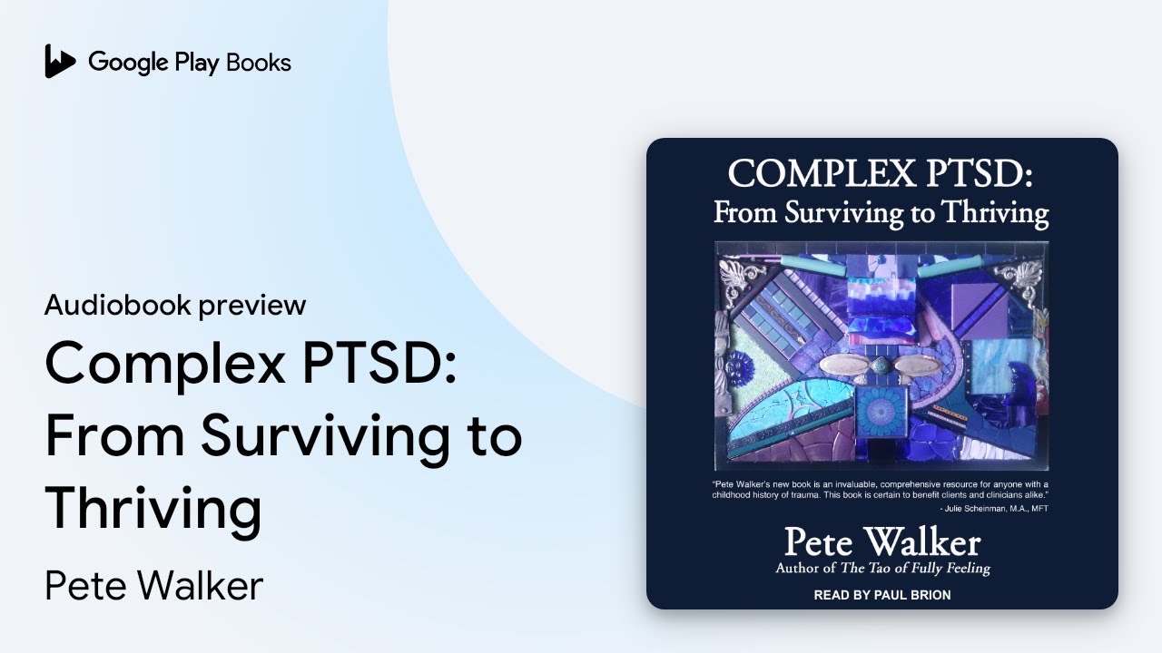Complex PTSD: From Surviving to Thriving by Pete Walker &middot; Audiobook preview