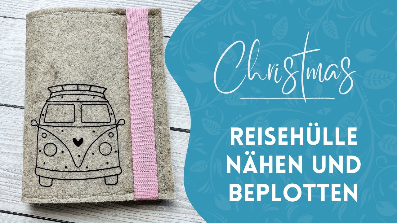 Reiseh&uuml;lle aus Filz n&auml;hen und beplotten