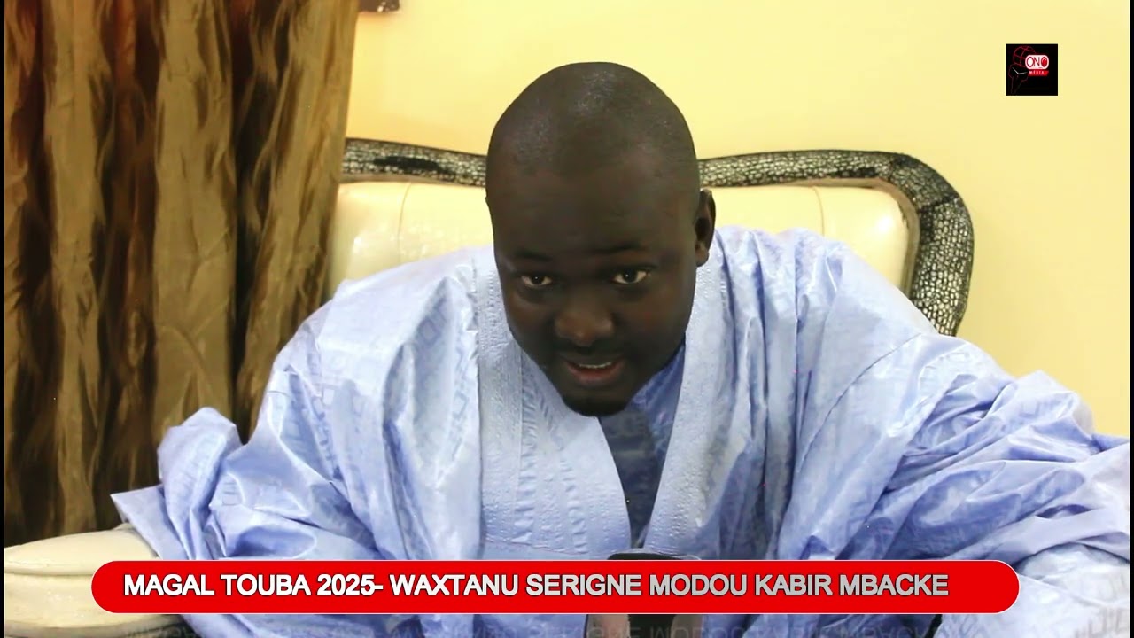 Magal de Touba 2025 : Waxtanou Serigne Modou Kabir Mbacke Ibn Serigne Ata Mbacke 