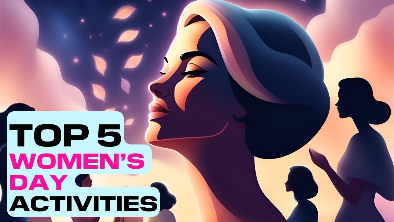 Top 5 International Women's Day Activities: DO YOU KNOW?