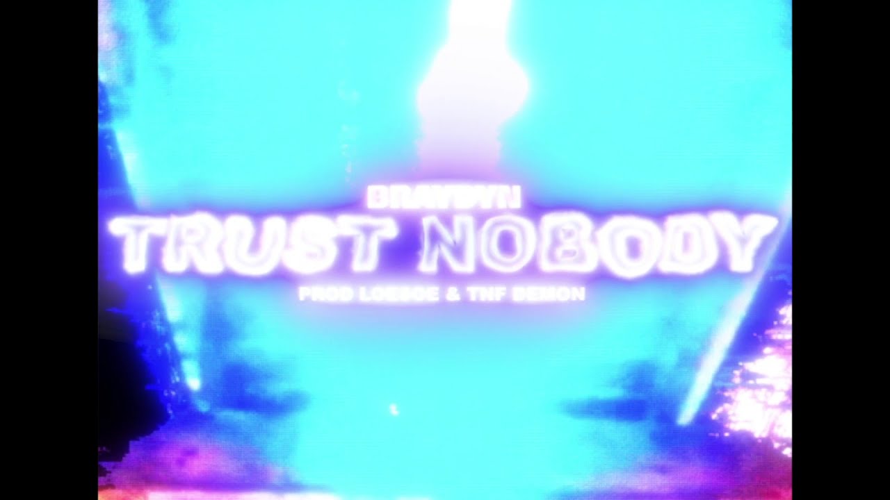 Braydyn - Trust Nobody ( Prod Tnf Demon & Loesoe )
