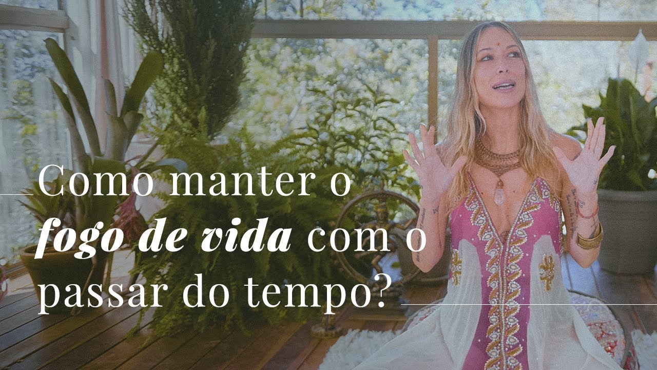 Como Manter o Fogo de Vida com o Passar do Tempo?