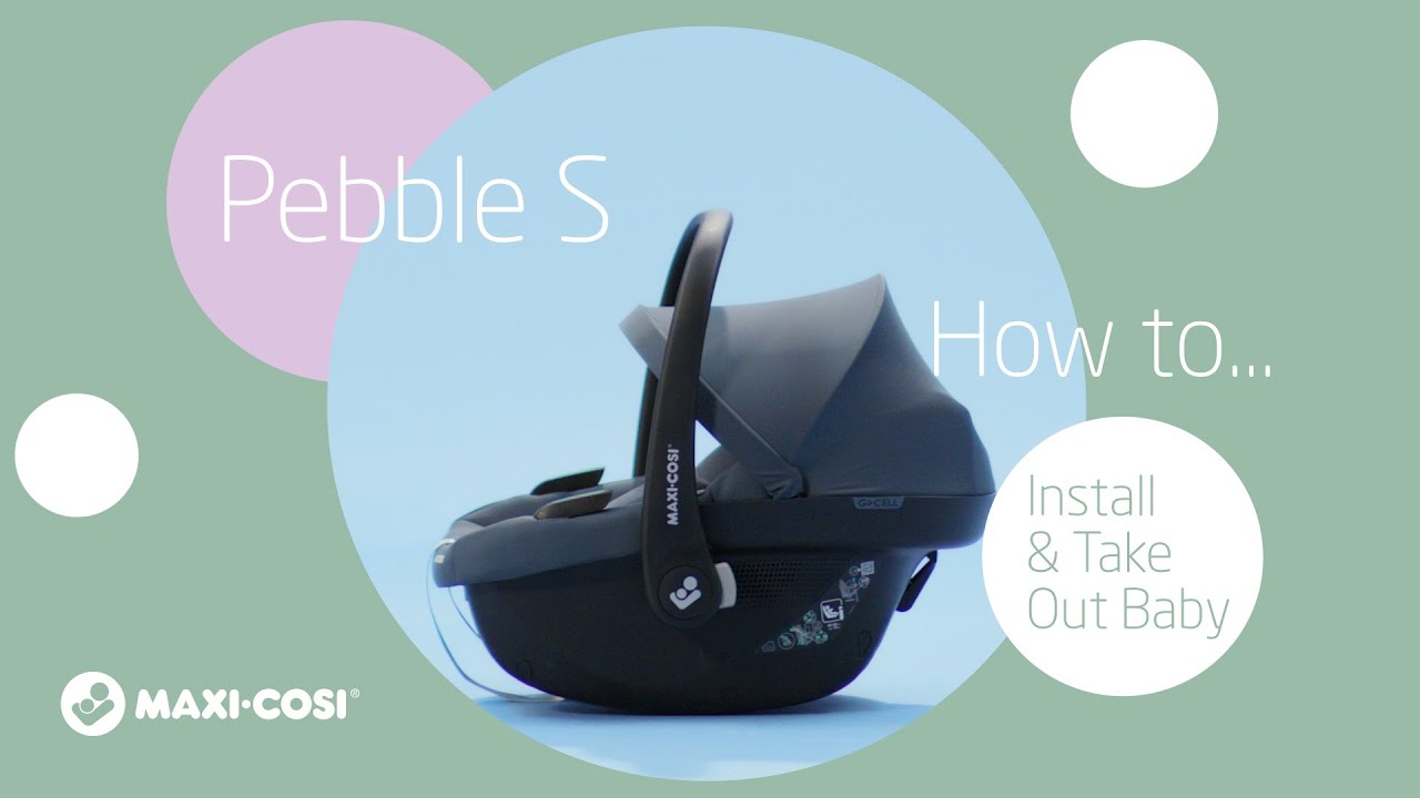 How to install and take out your baby from the Maxi-Cosi Pebble S