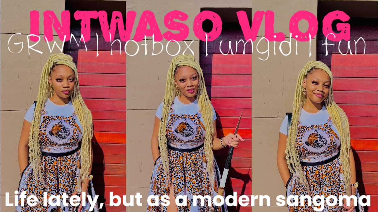Life lately ,but as a modern sangoma: Episode 24 : Intwaso Vlog