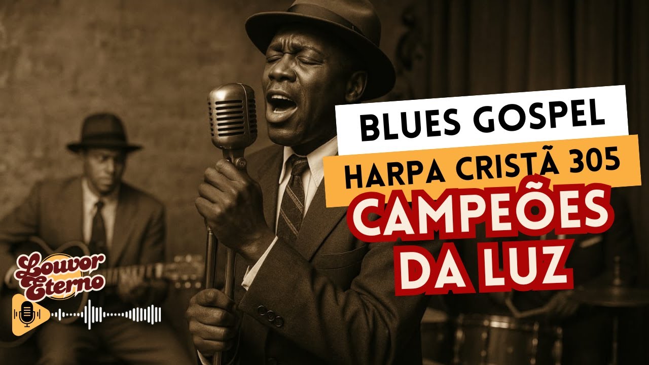 Harpa Cristã 305 – Campeões da Luz | Blues Gospel com IA