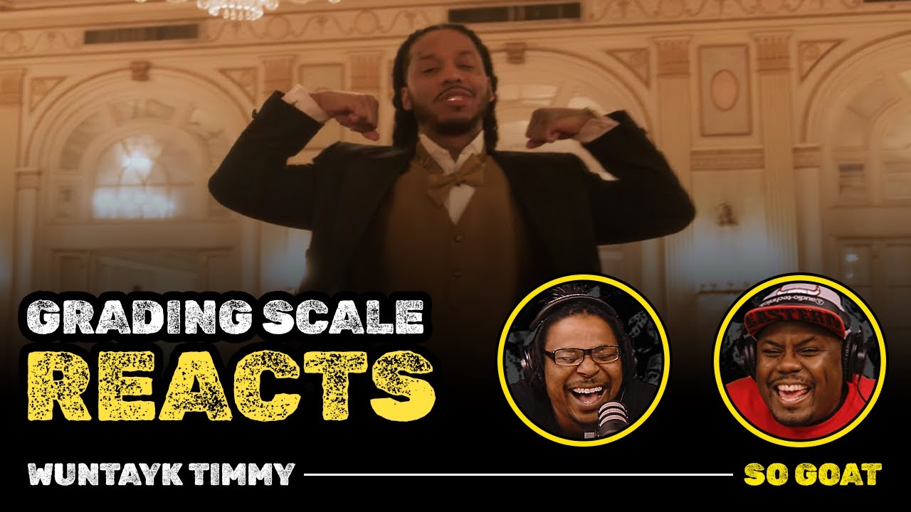 Wuntayk Timmy - So Goat - Grading Scale Reacts