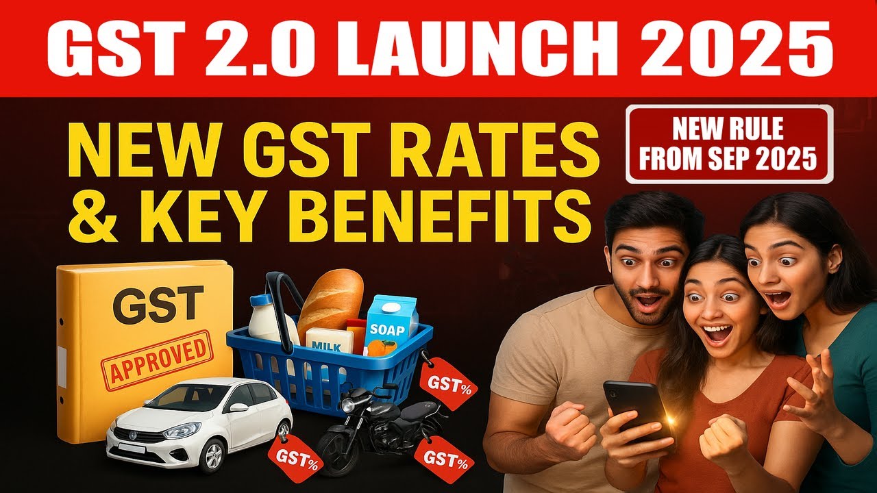 GST 2.0 Launch 2025 | New GST Rates 2025 | Full Rate List & Key Benefits | Effective From Sept 2025