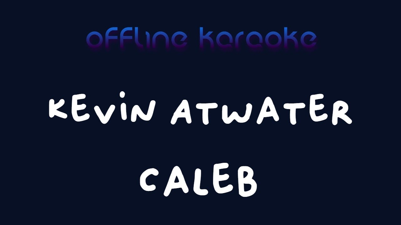Kevin Atwater - Caleb (Karaoke)