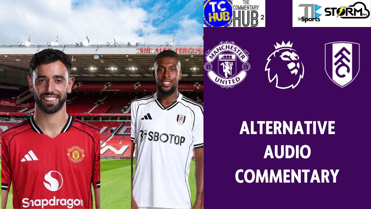 Premier League on TCHub - Manchester United v Fulham Alt Audio Commentary