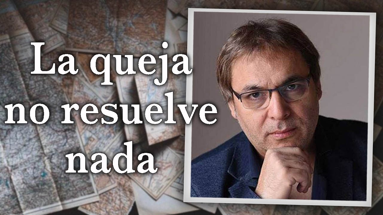 Gabriel Rolón - La queja no resuelve nada