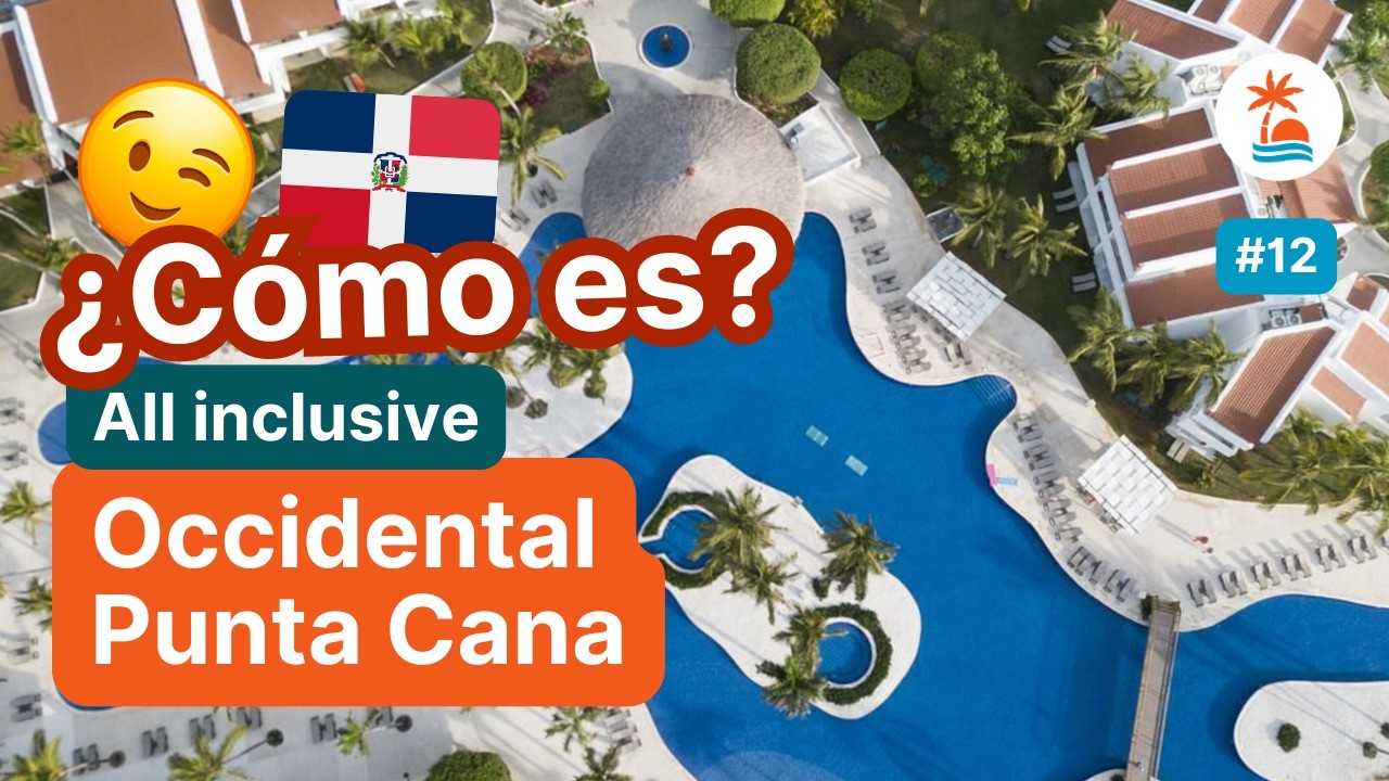 🇩🇴 HOTEL OCCIDENTAL PUNTA CANA en Rep. Dominicana: El Todo Incluido que lo tiene TODO 🍹🌴 [FAMILIAR]