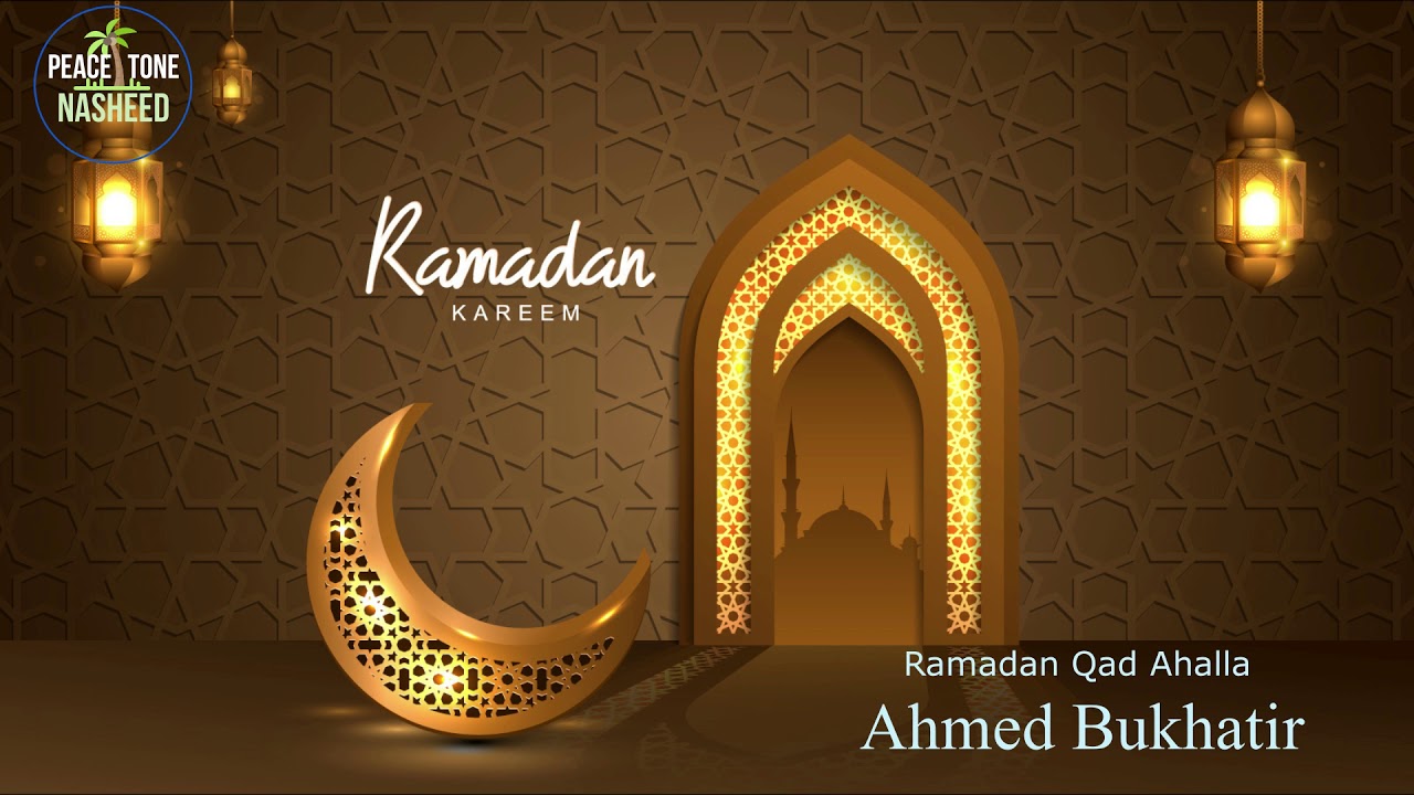 RAMADAN NASHEED : Ramadan Qad Ahalla   Ahmed Bukhatir