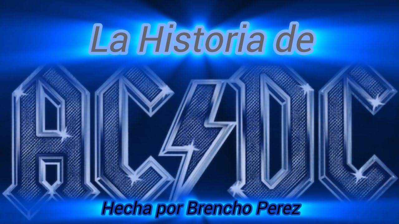 La Historia de AC/DC|Brencho Perez.