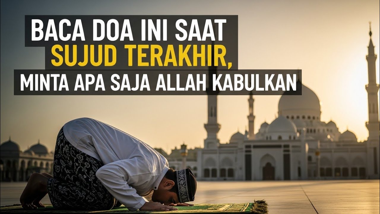 APAPUN HAJATMU, bacalah doa mustajab ini saat sujud terakhir