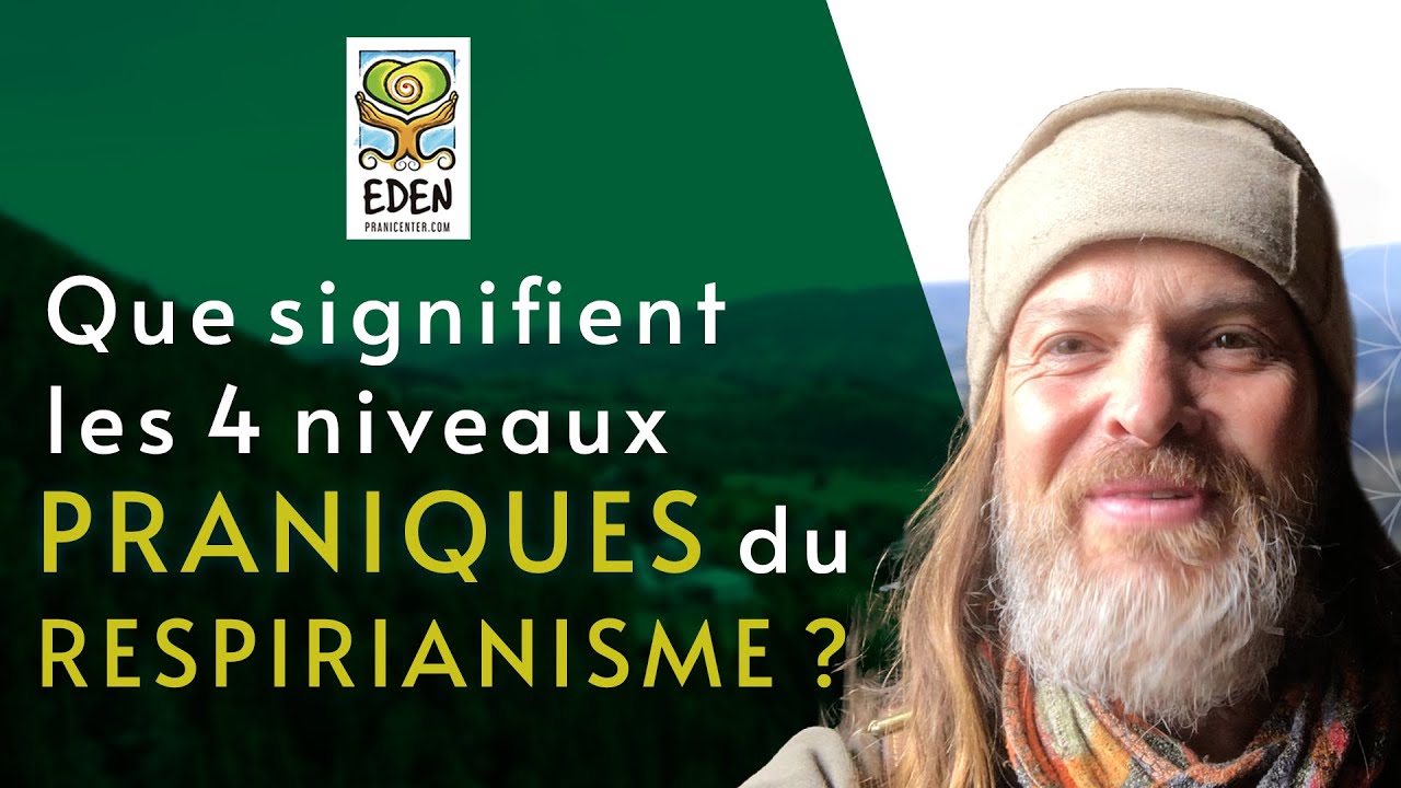 Que signifient les 4 niveaux PRANIQUES du RESPIRIANISME ?