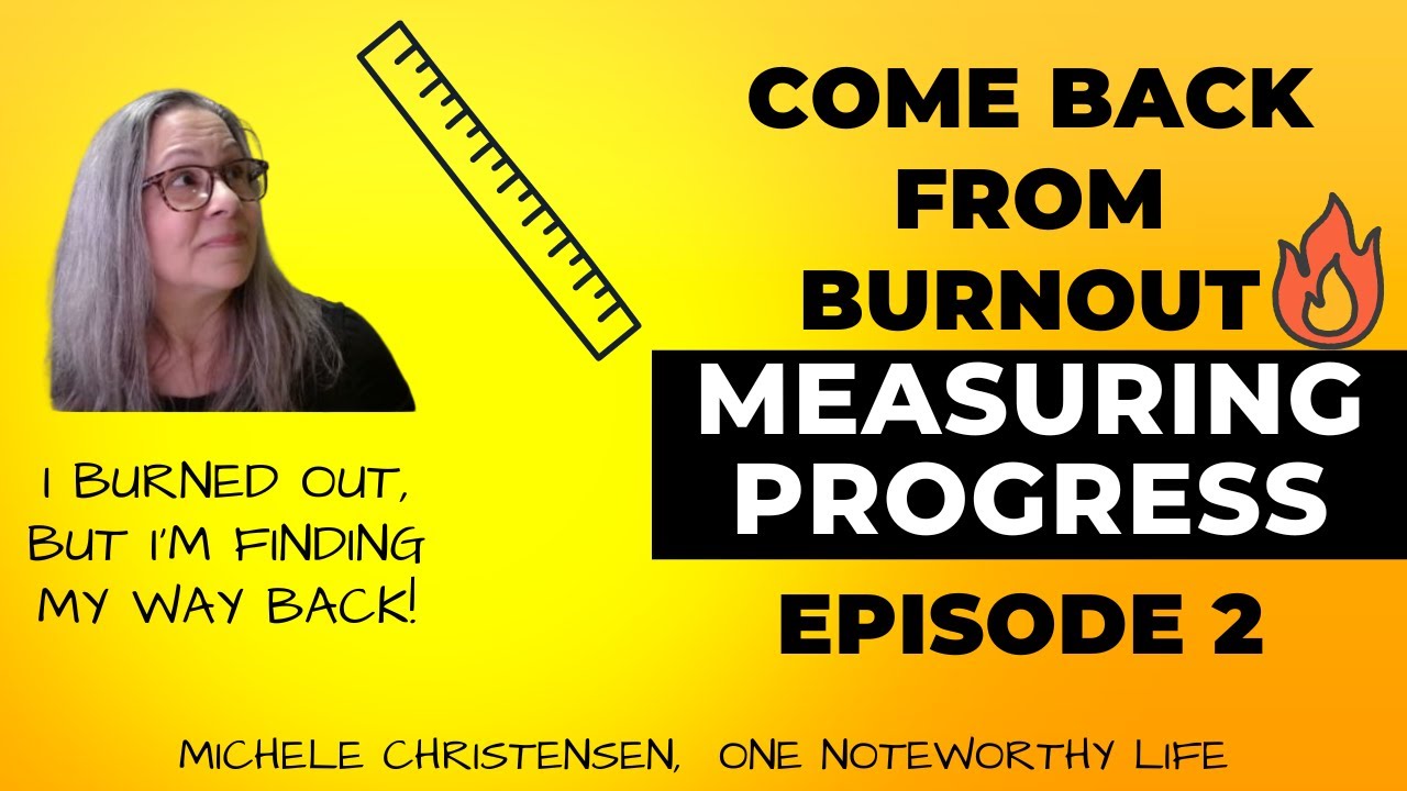 Come Back From Burnout, Episode 2 | Burnout Recovery | Chronic Burnout | Measuring Progress | Steps