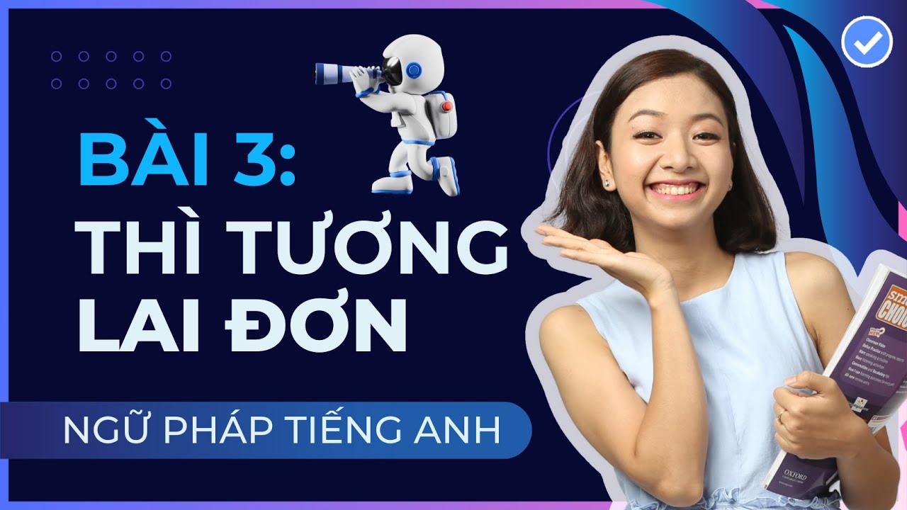 [Ngữ Pháp Tiếng Anh] Bài #3: THÌ TƯƠNG LAI ĐƠN - Nắm Vững Các Thì Trong Tiếng Anh | KISS English