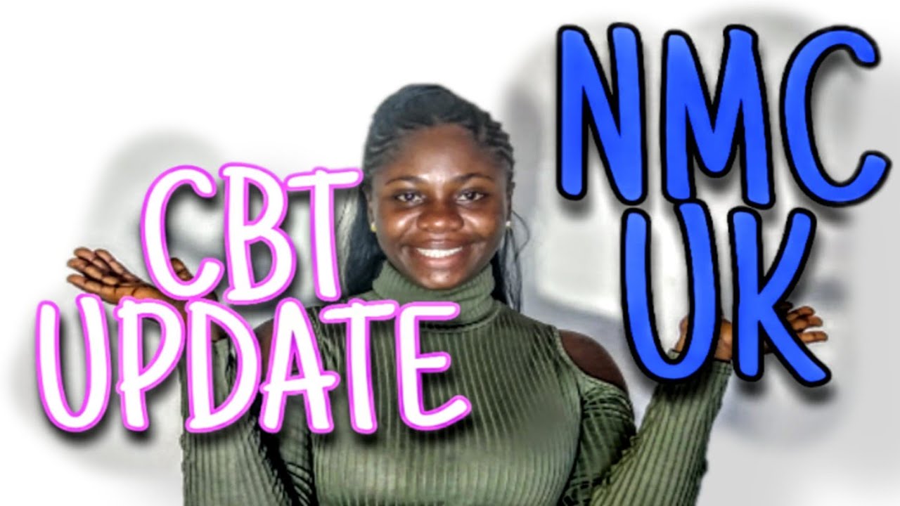 NMC UK registration process/CBT changes and updates