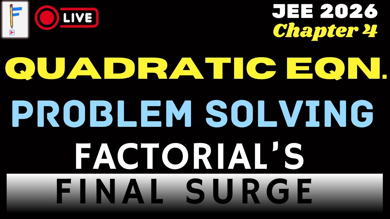 Problem Solving Session: Quadratic Equation | JEE Mains + Advanced | Factorial Final Surge