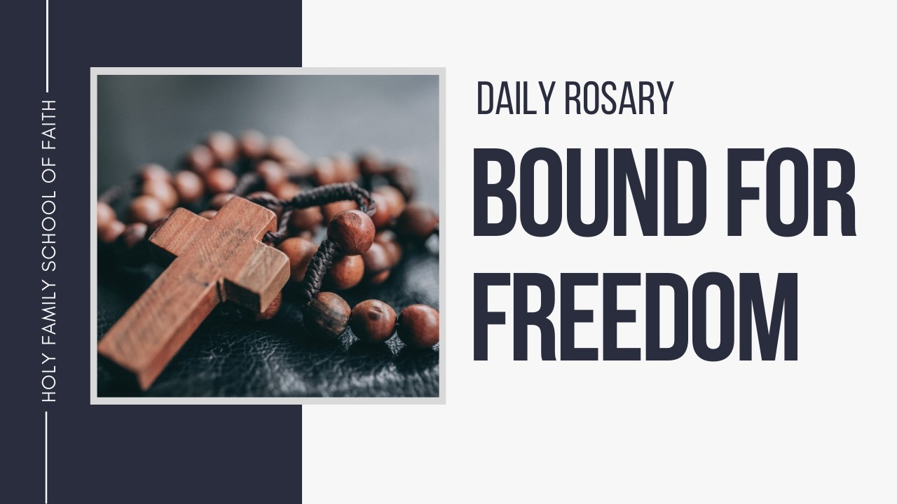 Daily Rosary Meditations] Bound for Freedom