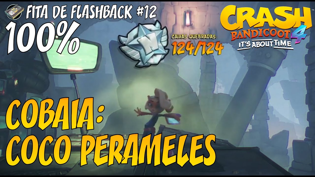 Crash Bandicoot 4 - Fita de Flashback #12 Cobaia: Coco Perameles [100% Todas as Caixas]