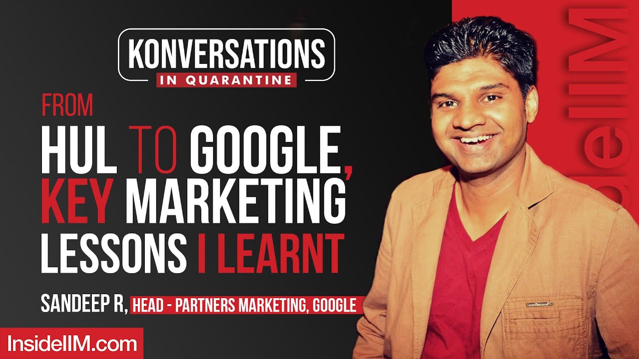 From HUL To Google, Key Marketing Lessons I Learnt | Sandeep Ramesh, Head Partners Marketing, Google