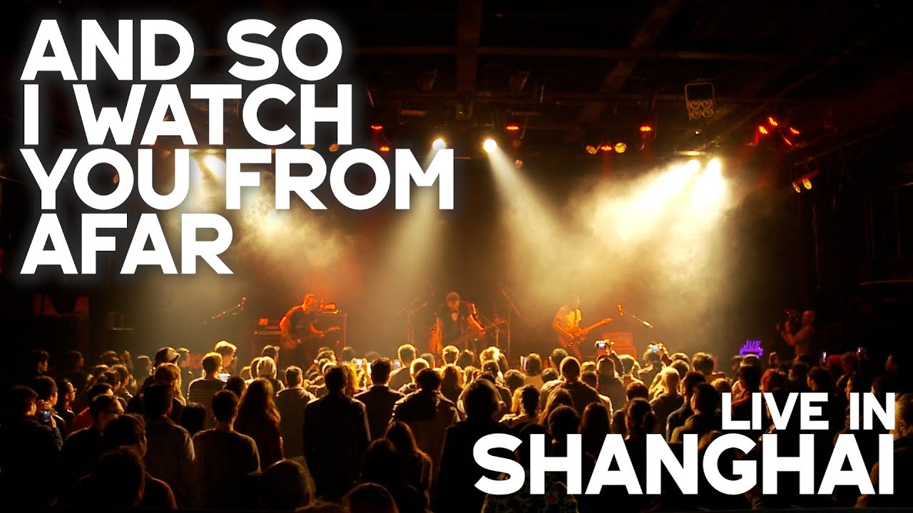 And So I Watch You From Afar - Live in Shanghai