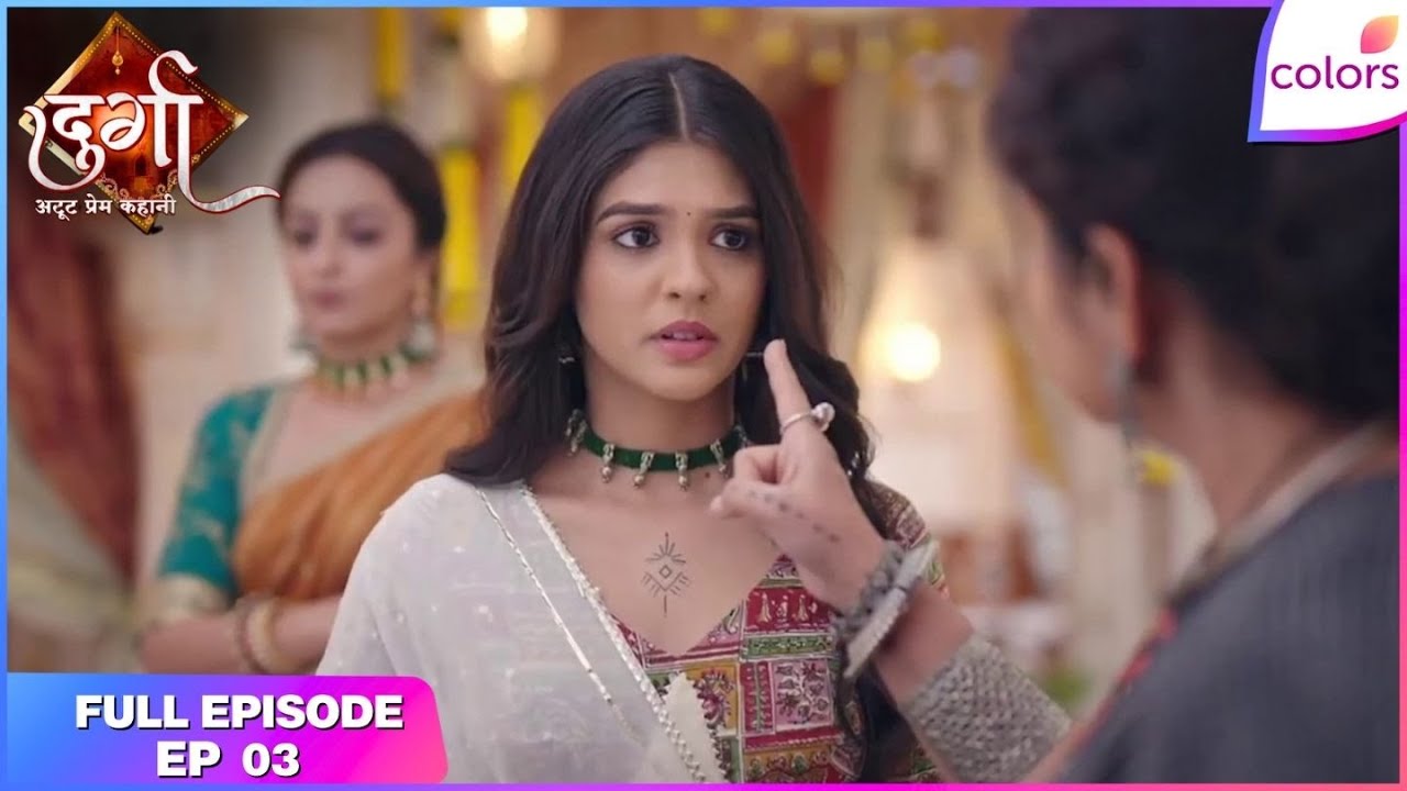 Durga - Atoot Prem Kahani | Full Ep. 3 | Durga is on cloud nine! | Colors TV