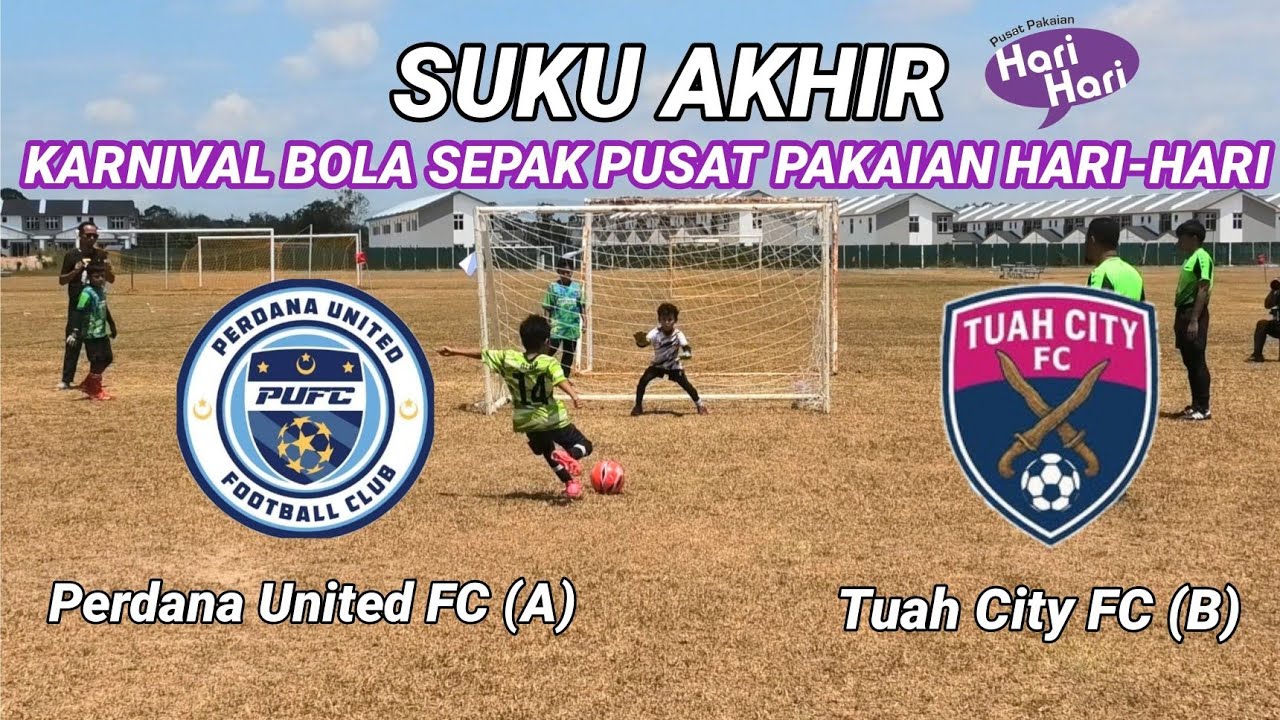 Suku Akhir Karnival Bola Sepak Hari-hari | Perdana United (A) vs Tuah City FC (B).