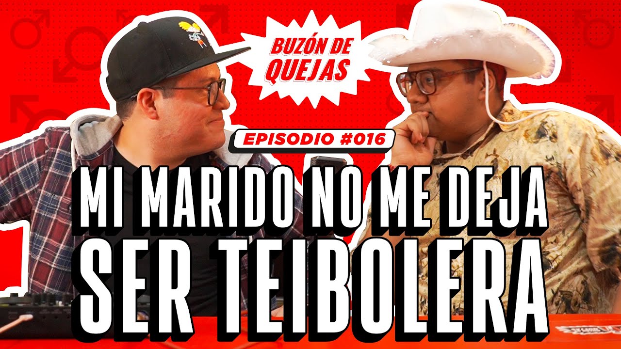 Buzón de quejas / Episodio 016 / Mi marido no me deja ser teibolera