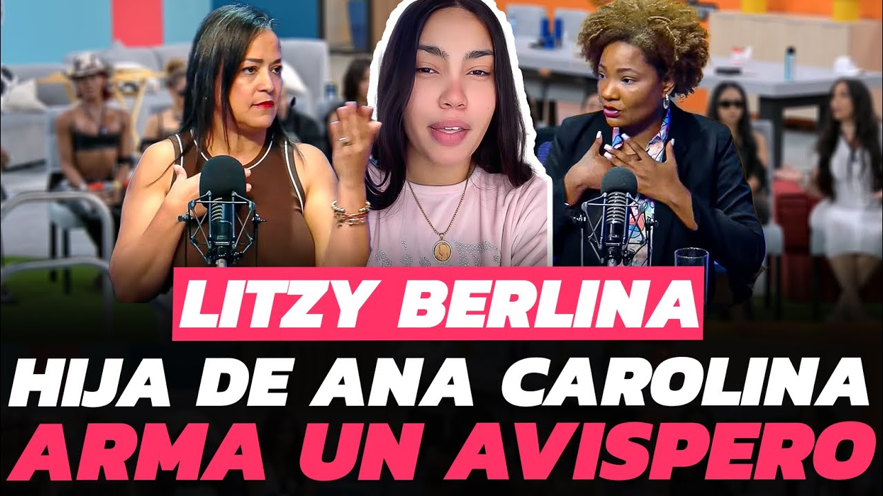 LITZY BERLINA ALEGA QUE NO LA DEJAN HABLAR CON SU MADRE ANA CAROLINA, ARMA UN AVISPERO