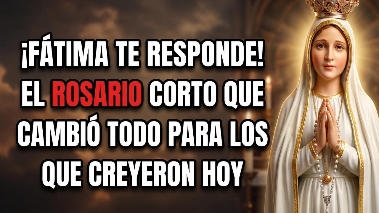¡FÁTIMA TE RESPONDE! El Rosario Corto que Cambió Todo para los que Creyeron.
