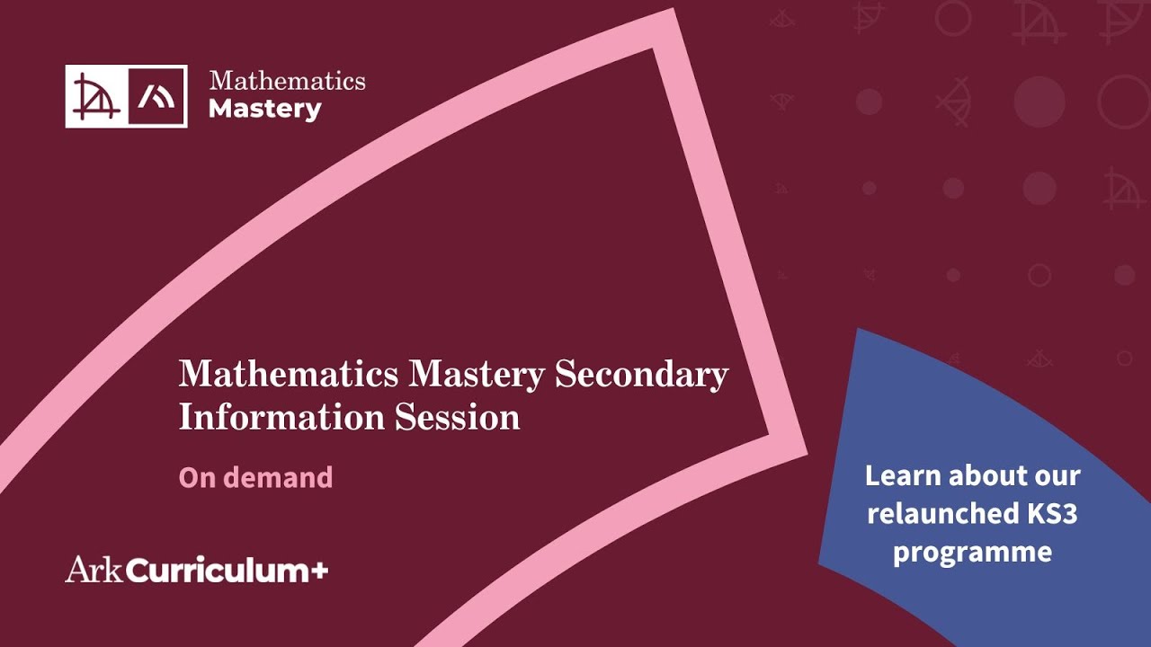 Mathematics Mastery Secondary Information Session