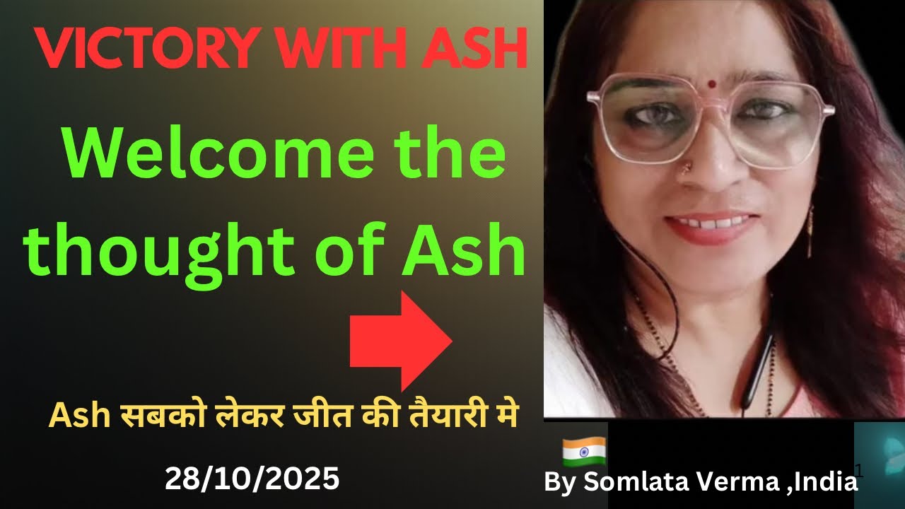 Thought of Ash || Victory of Ash || 28 Oct 2025 || Somlata Verma || 