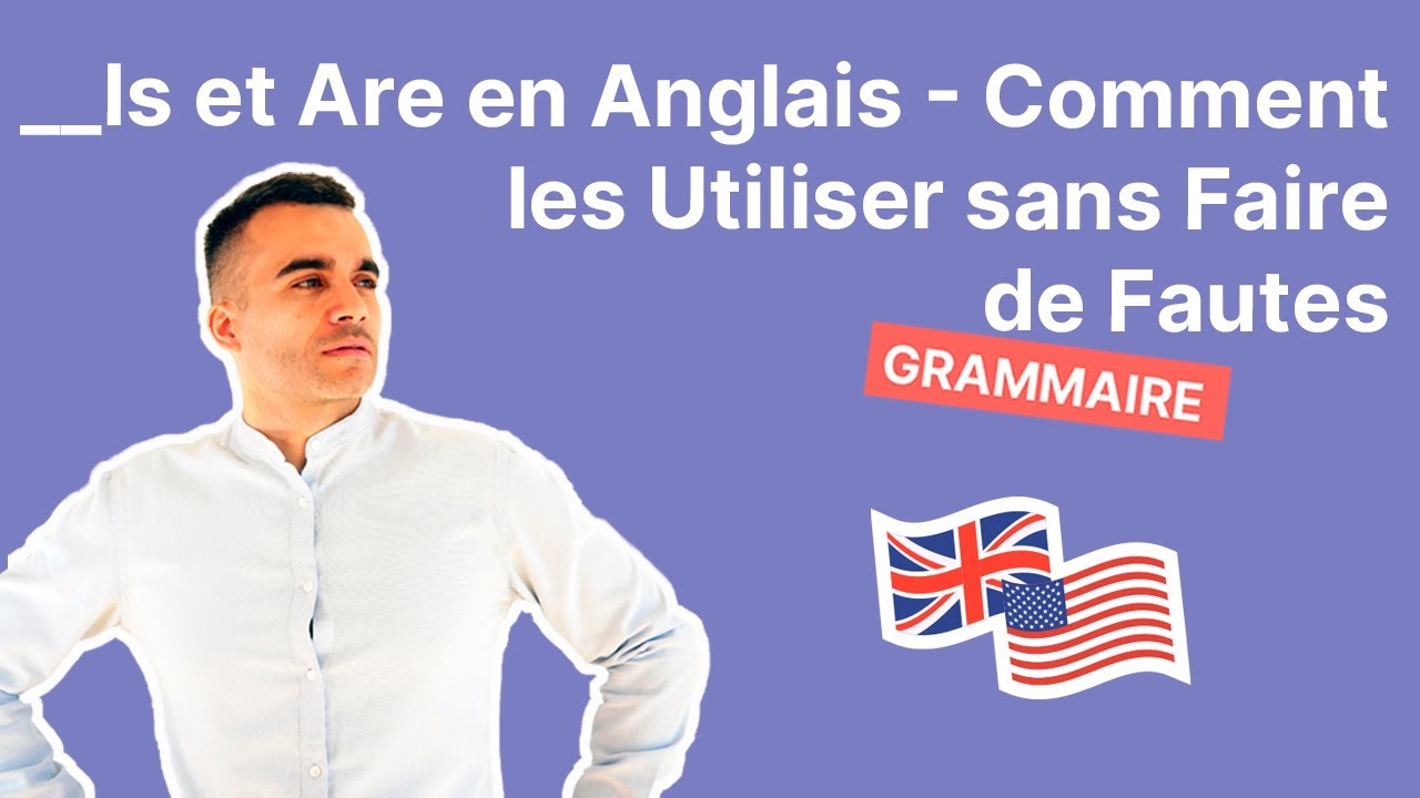 Is et Are en Anglais - Comment les Utiliser sans Faire de Fautes